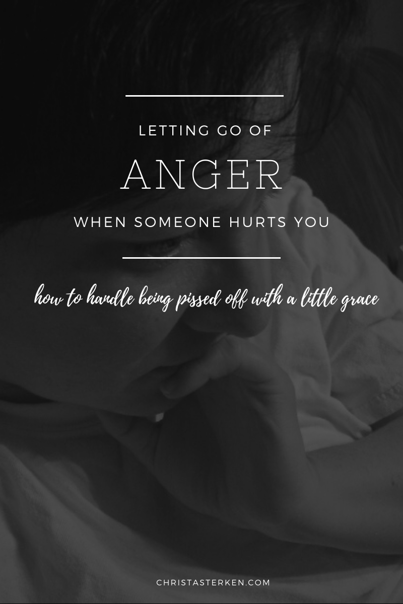 Letting go of anger when someone hurts you