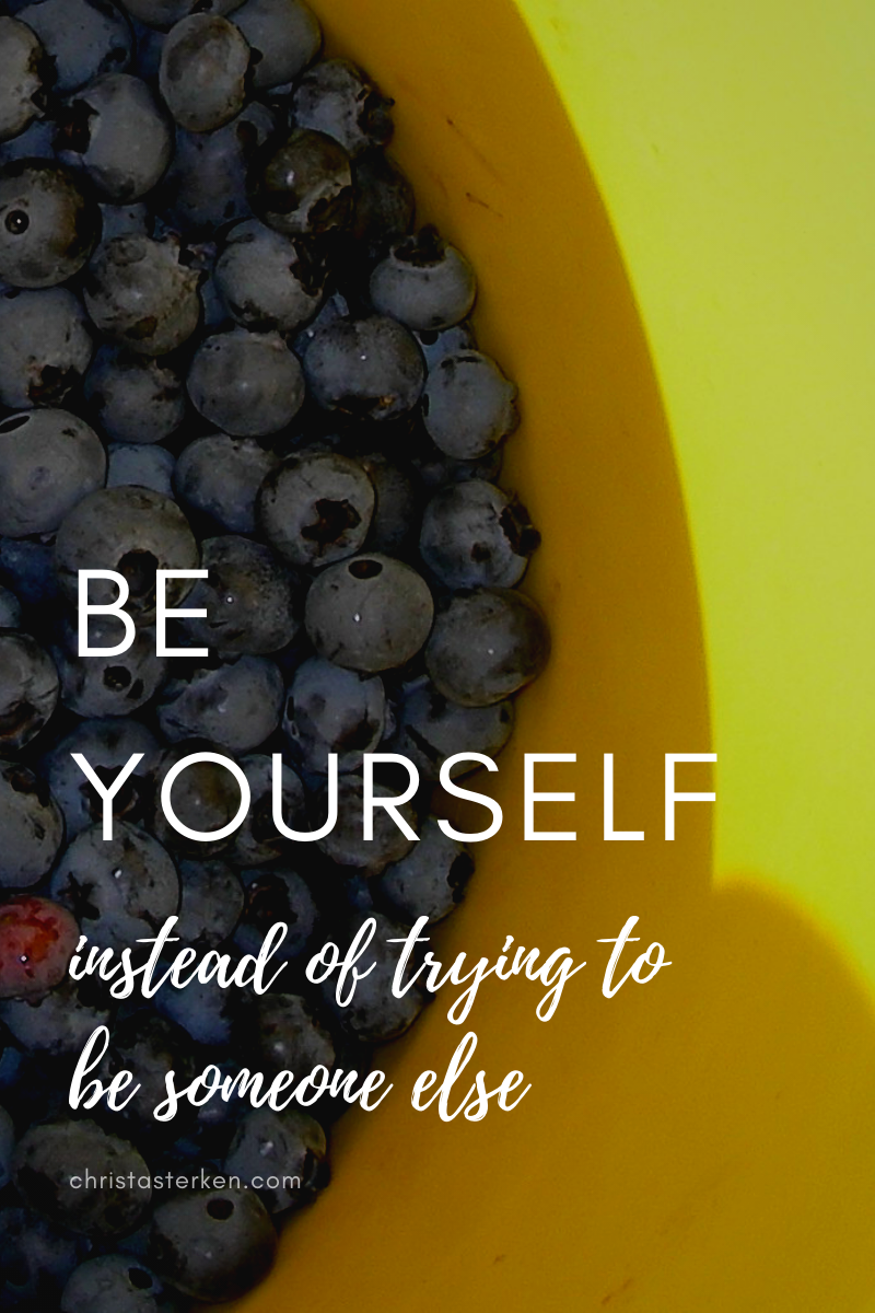 Be Yourself instead of trying to be someone else
