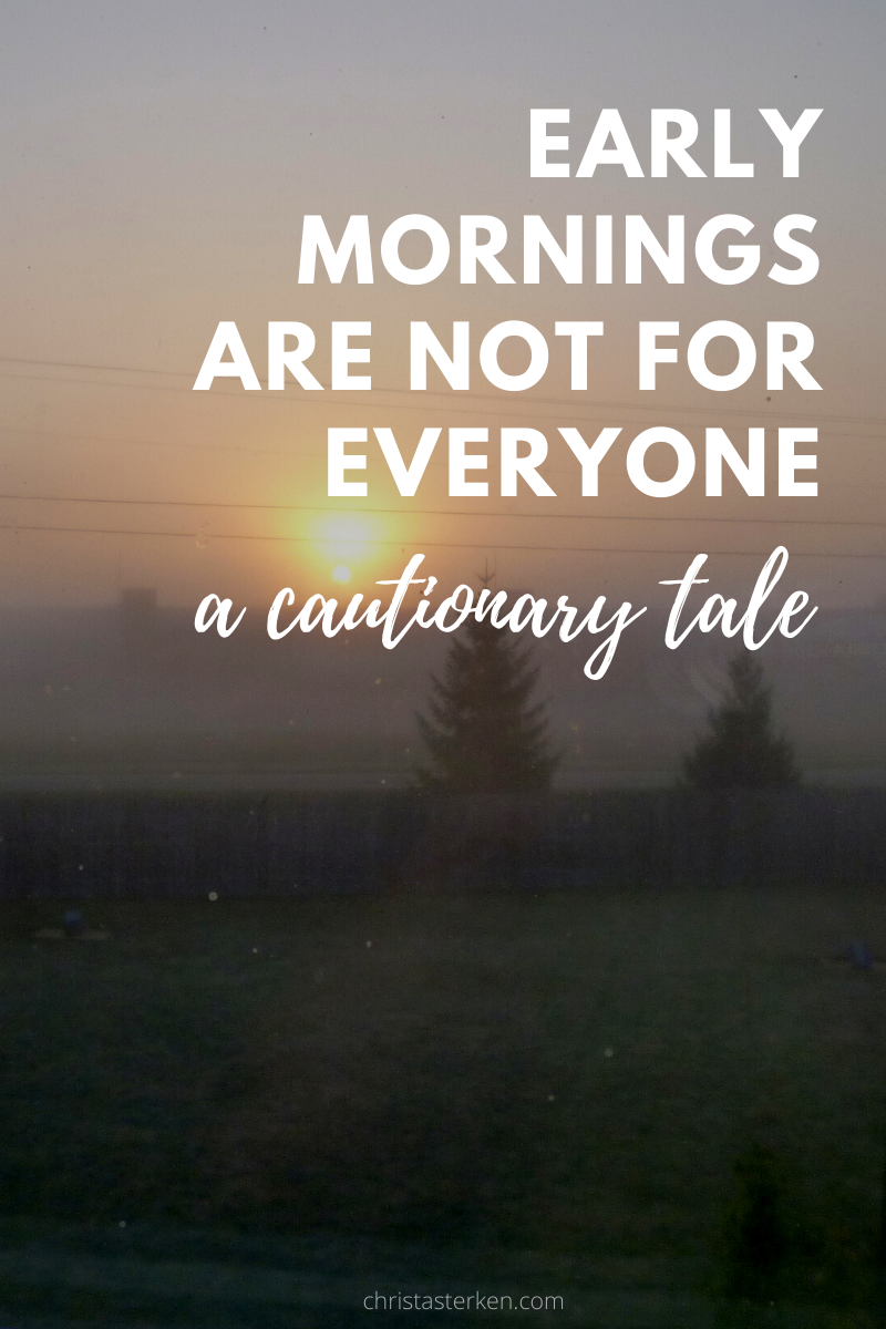 Not a morning person: A Cautionary Tale