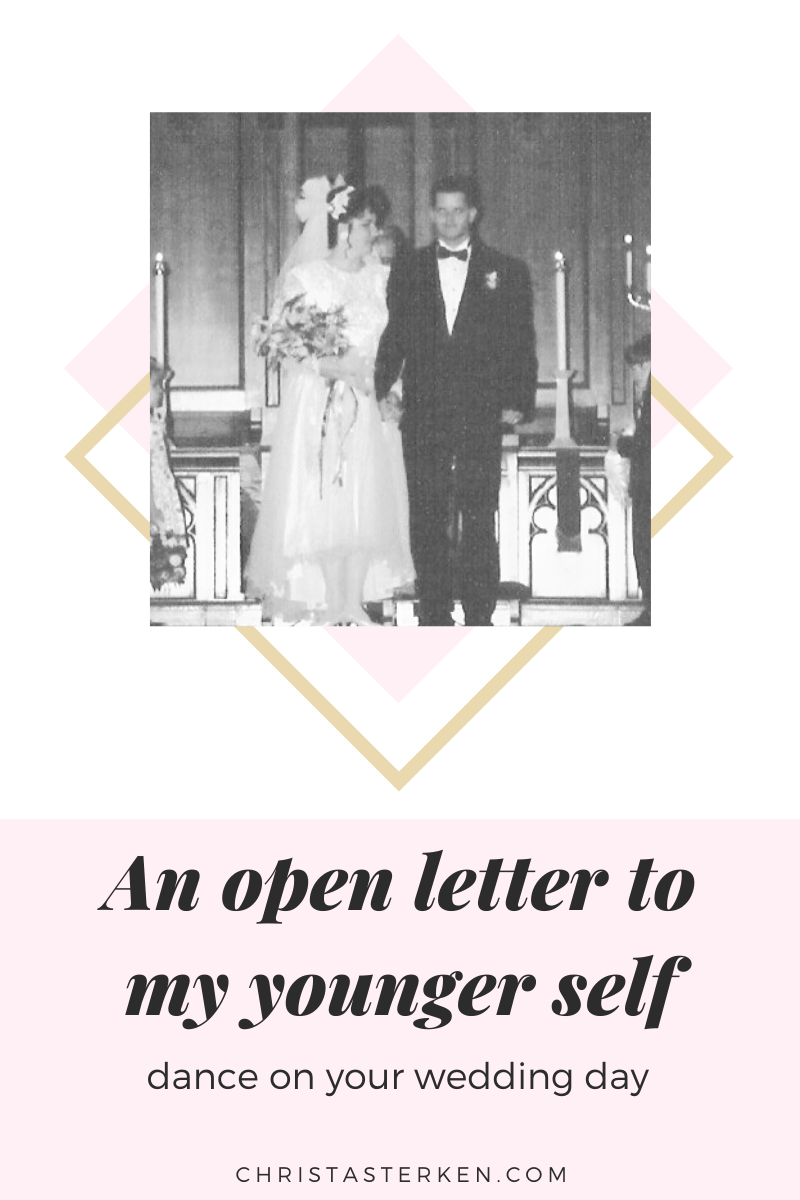 An Open Letter To My Younger Self: Dance On Your Wedding Day