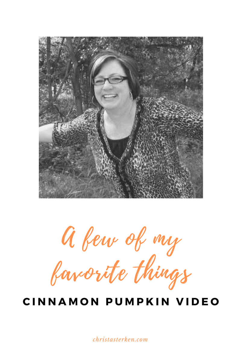 A Few Of My Favorite Things – Cinnamon pumpkin