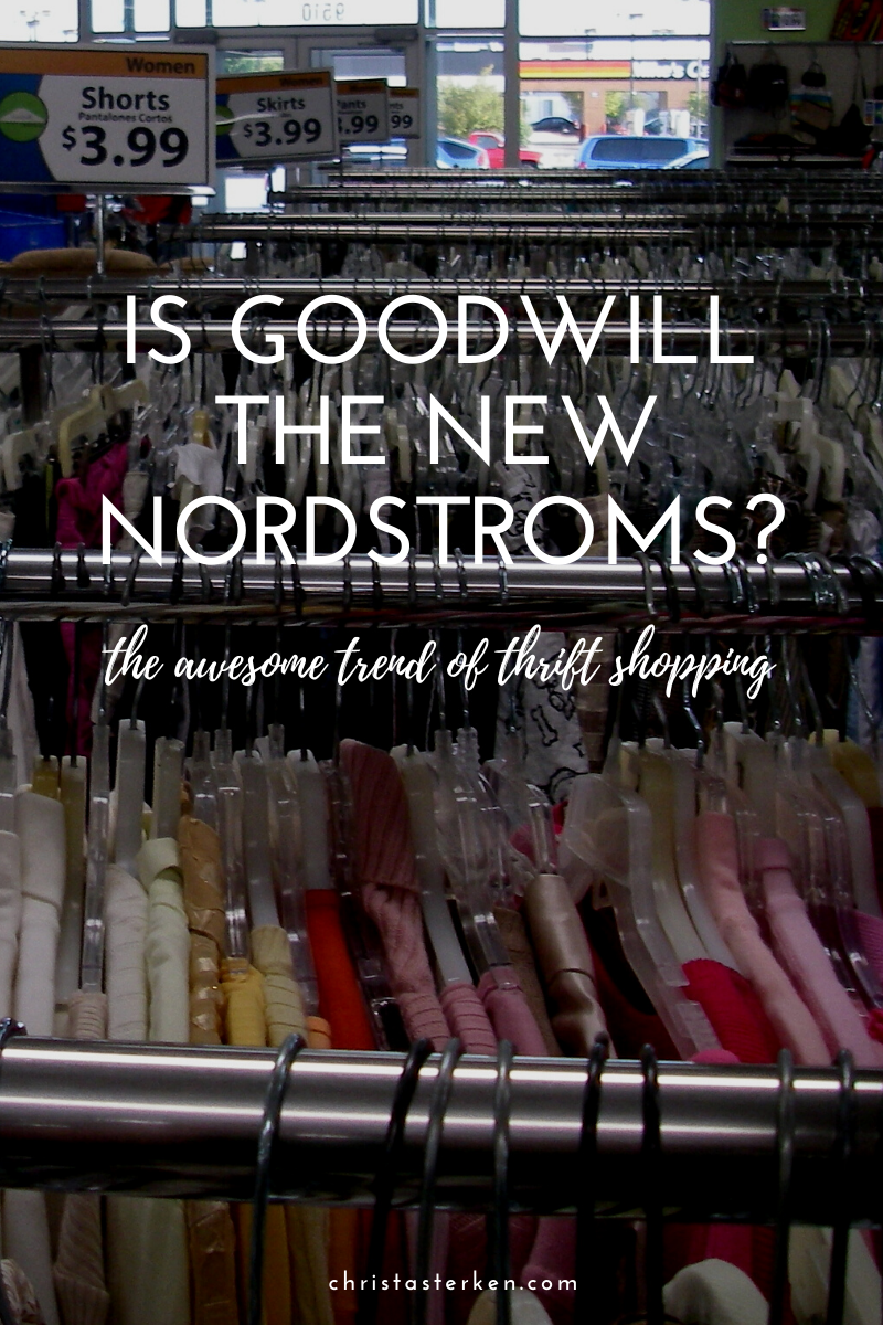 Thrift Store Shopping- Is Goodwill The New Nordstroms?
