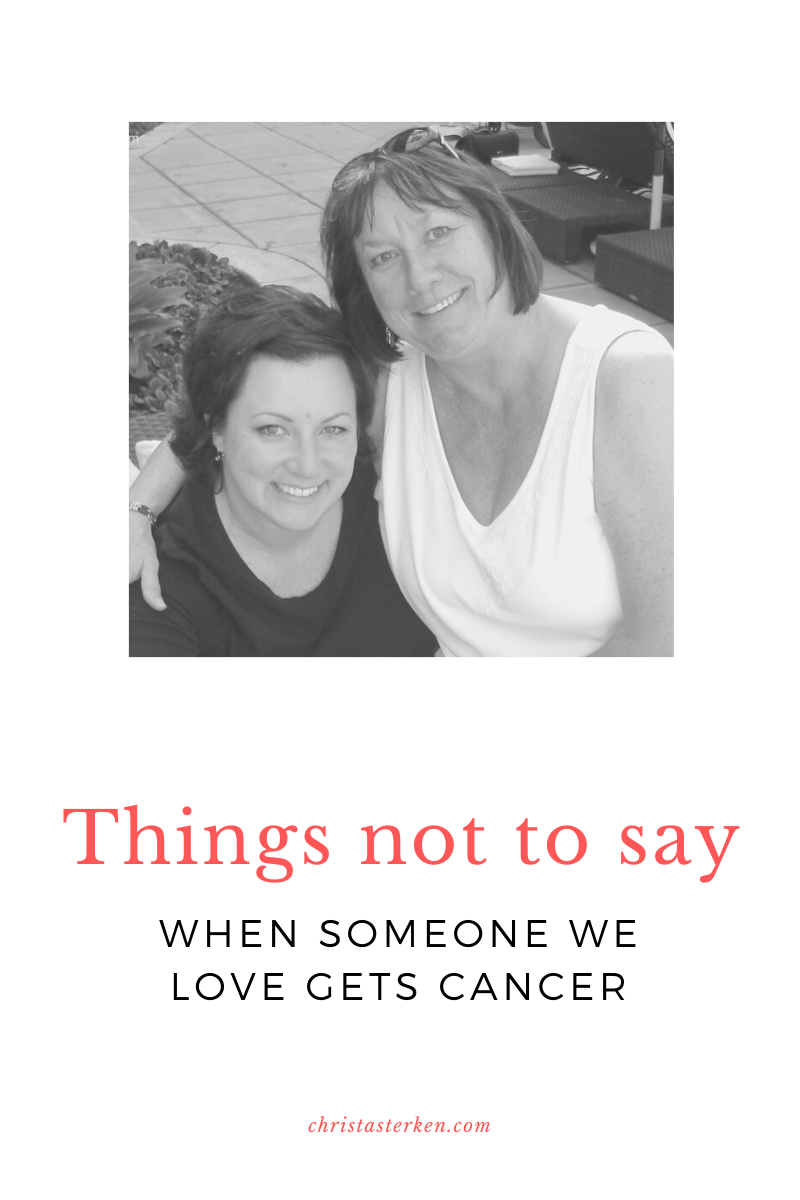 Mom has cancer- things not to say