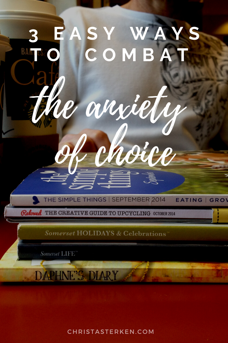 too many choices can lead to anxiety- 3 ideas to help