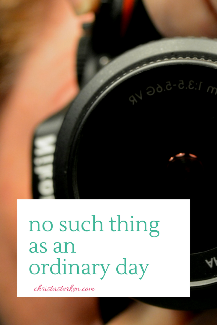 no such thing as an ordinary day