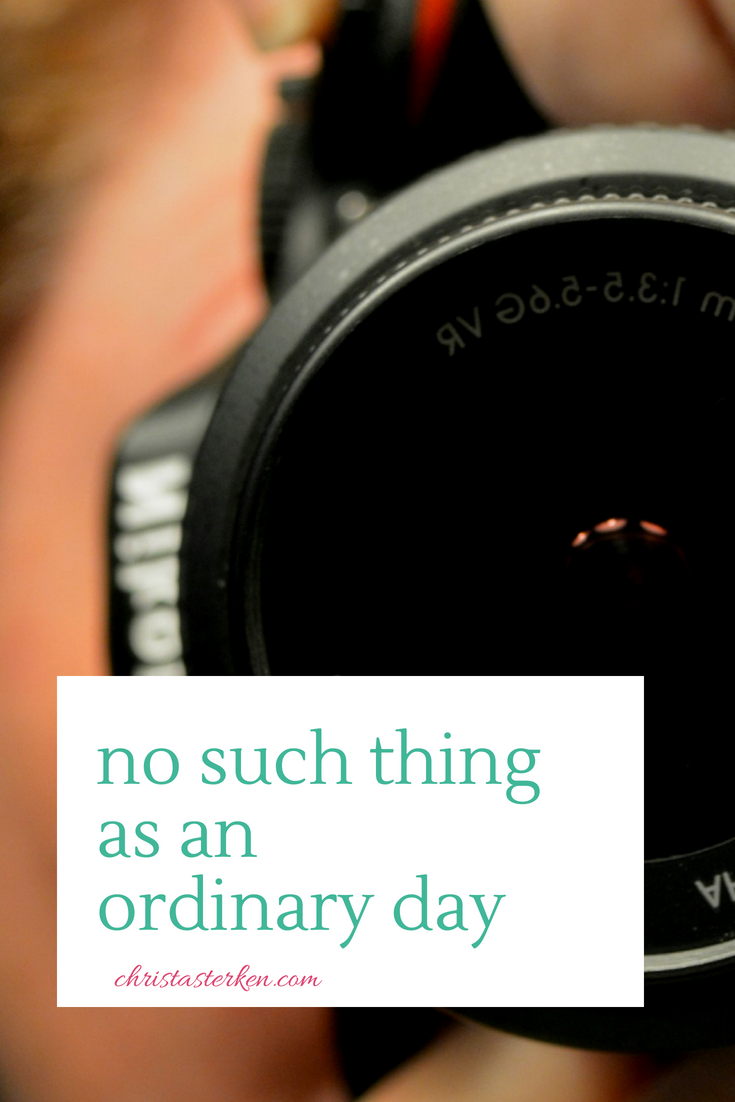 No such thing as an ordinary day 