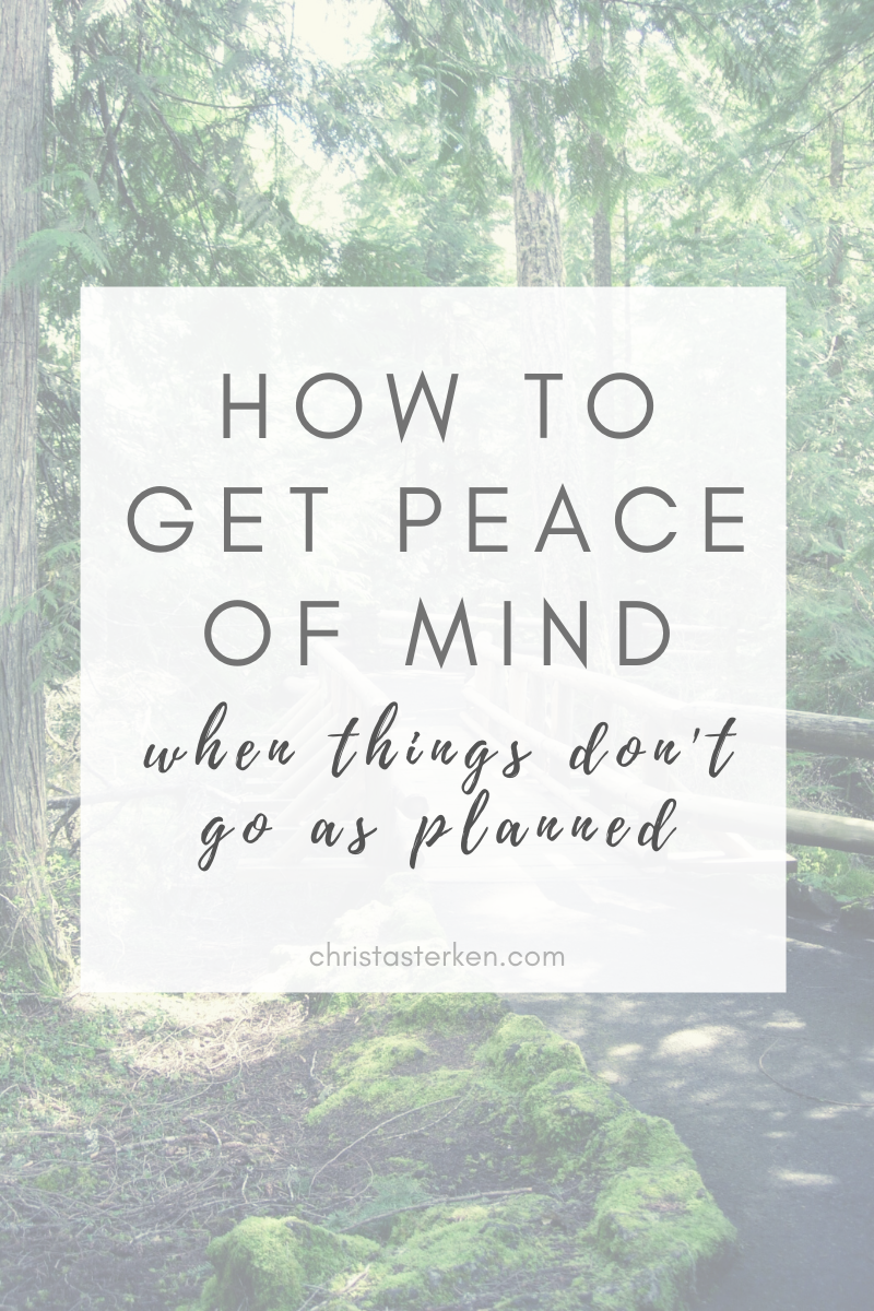 how to get peace of mind when things didn’t go as planned