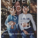 Supermom is a myth