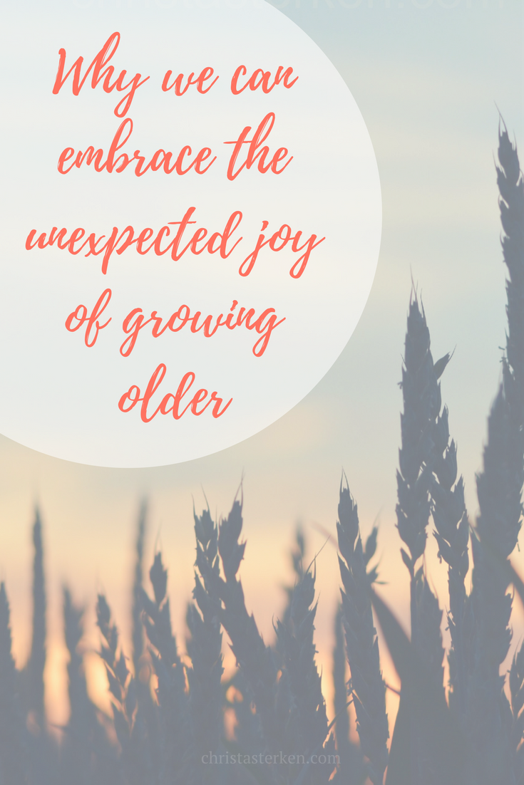 Embrace the unexpected joy of growing older 