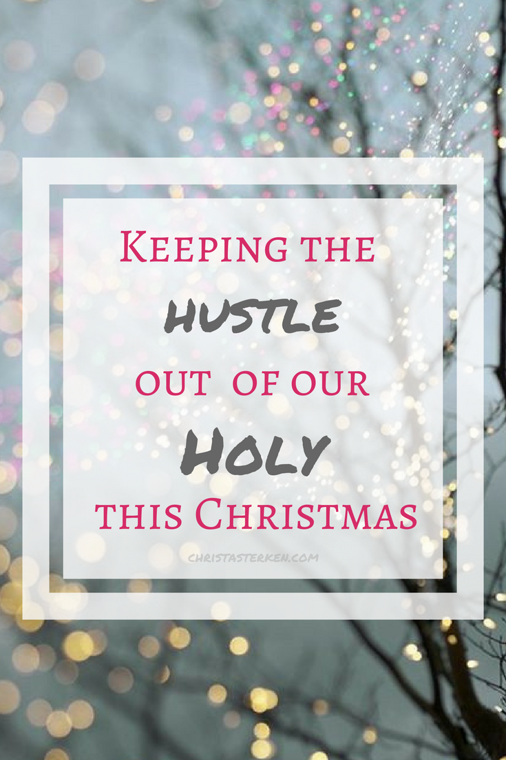Simple Christmas- 5 tips to keep the hustle out of the Holy