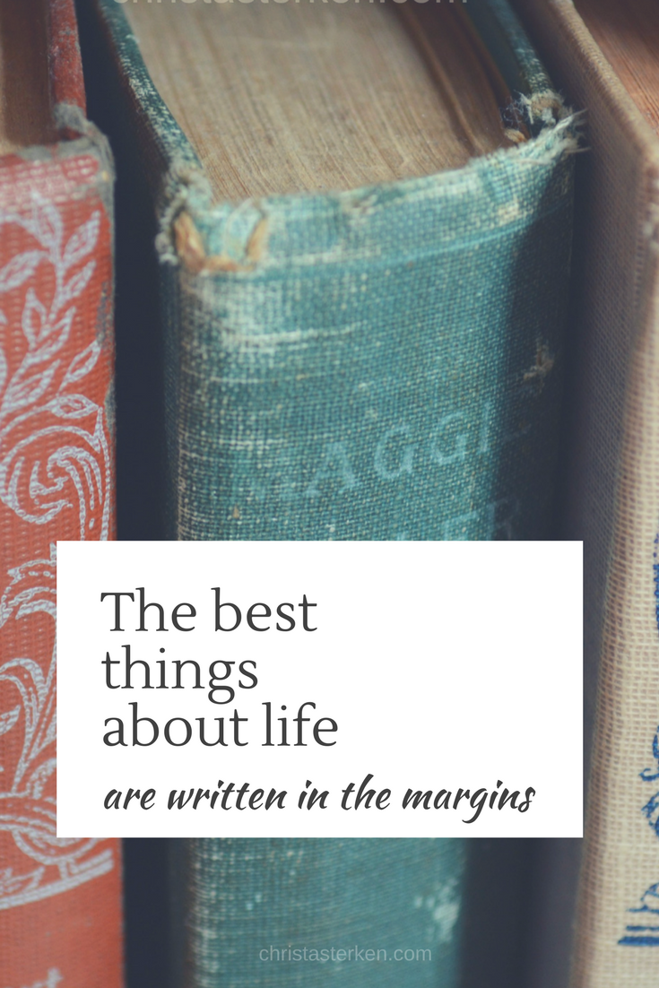 The best things in life are written in the margins