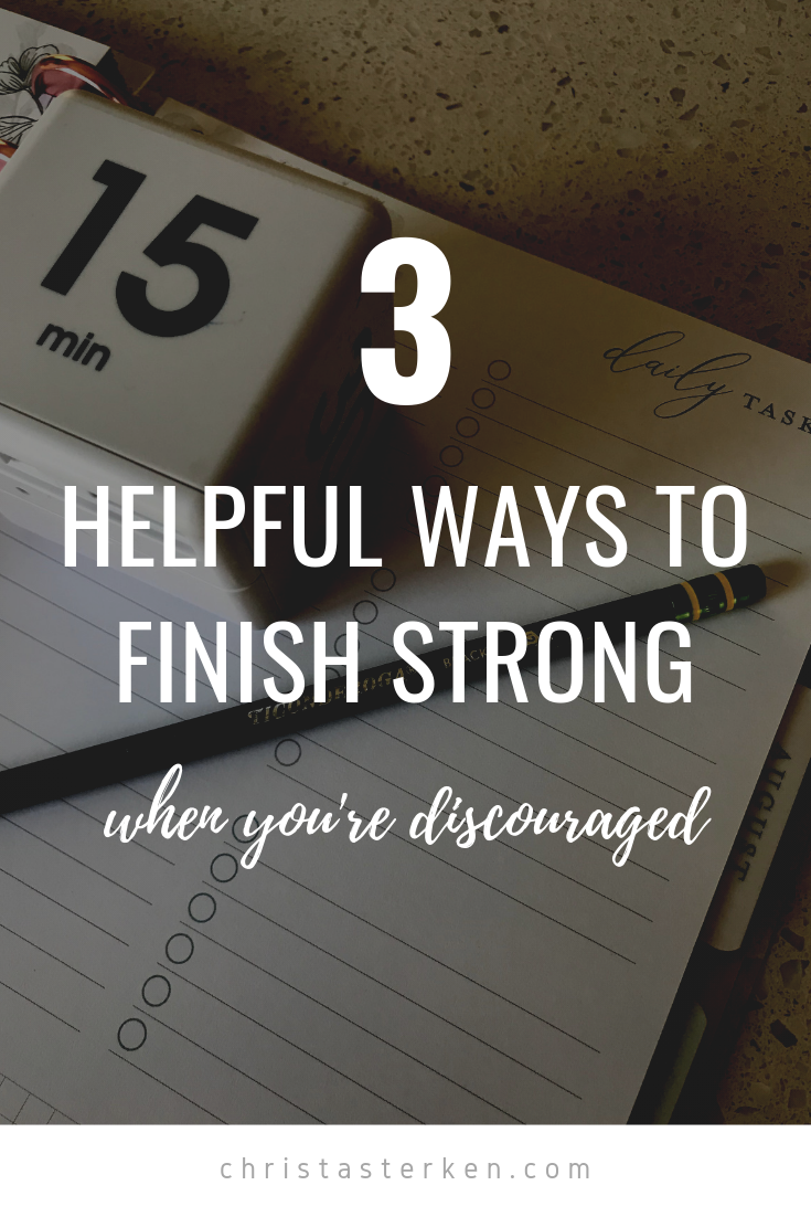 3 helpful ways to finish well when you're discouraged