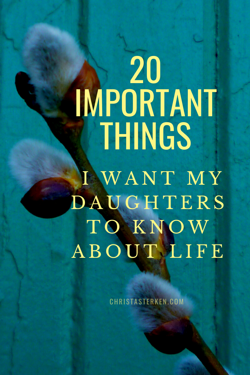 20 important things in life I want my daughters to know