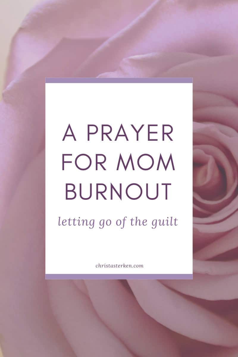 A prayer for mom burnout | Letting go of guilt