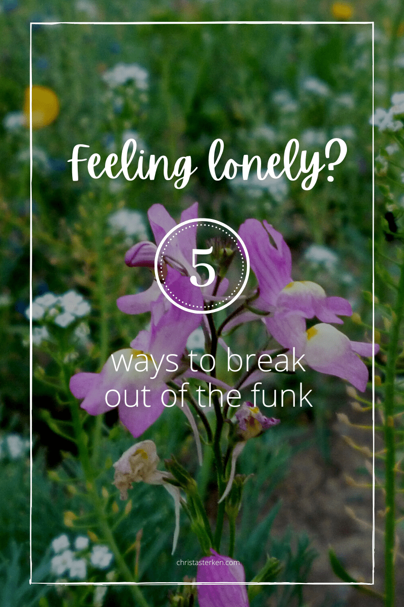 Feeling lonely? 5 ways to break out of the funk
