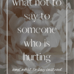 what not to say to someone who is hurting