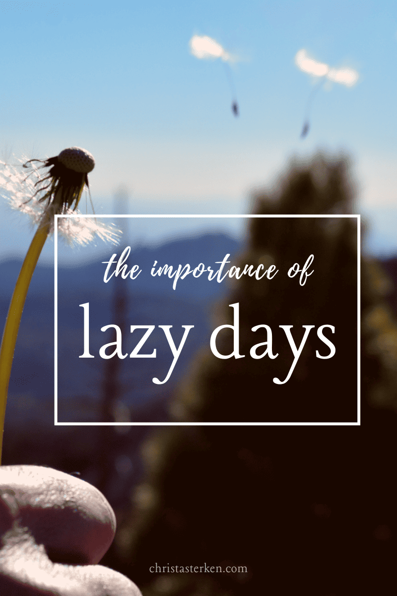 The importance of rest (how lazy days restore our spirit)