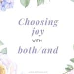 Choosing joy both and