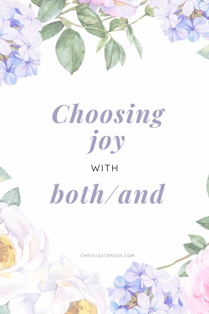 Choosing joy with both/and in hard times