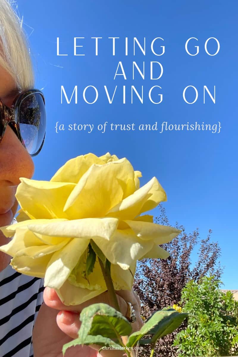 Letting go and moving on {a story of trust and flourishing}