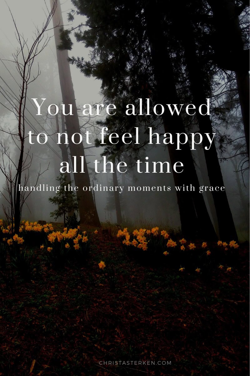 Let Go of the Pressure to Be Happy Every Minute